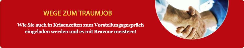 Wege zum Traumjob - Wie Sie auch in Krisenzeiten zum Vorstellungsgespräch eingeladen werden!